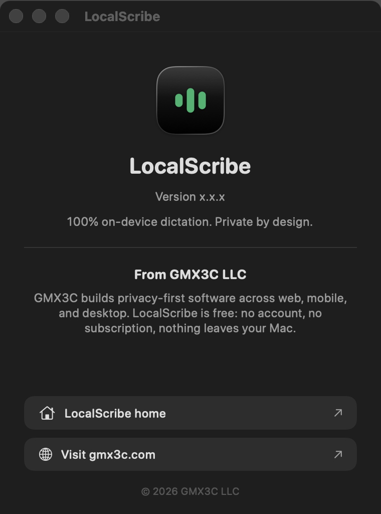 LocalScribe About window showing the app icon, the version number, the tagline 100% on-device dictation Private by design, and attribution From GMX3C LLC.